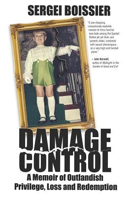 Damage Control: A Memoir of Outlandish Privilege, Loss and Redemption by Boissier, Sergei