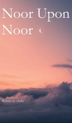 Noor Upon Noor by S. Hukr