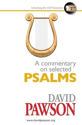 A Commentary on Selected Psalms by Pawson, David