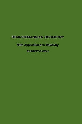 Semi-Riemannian Geometry with Applications to Relativity: Volume 103 by O'Neill, Barrett