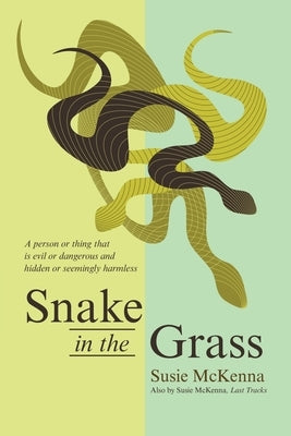 Snake in the Grass by McKenna, Susie