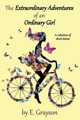 The Extraordinary Adventures of an Ordinary Girl by Grayson, E.