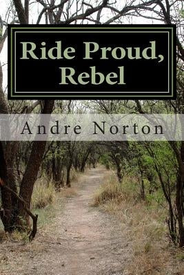 Ride Proud, Rebel by Norton, Andre