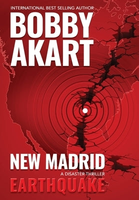 New Madrid Earthquake: A Disaster Thriller by Akart, Bobby