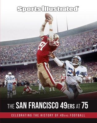 Sports Illustrated the San Francisco 49ers at 75 by Sports Illustrated
