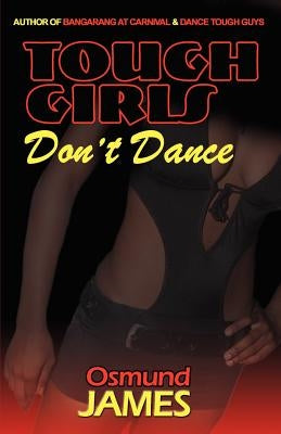 Tough Girls Don't Dance by Osmund James