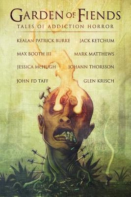 Garden of Fiends: Tales of Addiction Horror by Ketchum, Jack