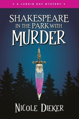 Shakespeare in the Park with Murder by Dieker, Nicole