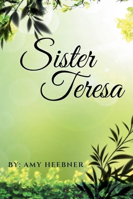 Sister Teresa by Heebner, Amy