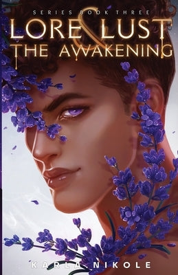 Lore and Lust Book Three: The Awakening by Nikole, Karla