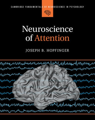 Neuroscience of Attention by Hopfinger, Joseph B.