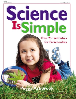 Science Is Simple: Over 250 Activities for Children 3-6 by Ashbrook, Peggy