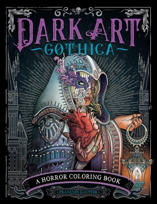 Dark Art Gothica: A Horror Coloring Book by Gautier, FranÃ§ois