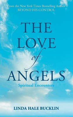 The Love of Angels (Spiritual Encounters) by Hale Bucklin, Linda