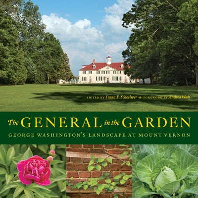 The General in the Garden: George Washington's Landscape at Mount Vernon by Schoelwer, Susan P.