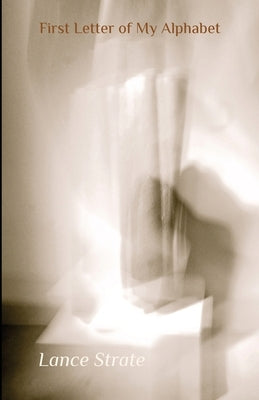 First Letter of My Alphabet by Strate, Lance