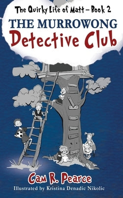 The Murrowong Detective Club by Pearce, Cam R.