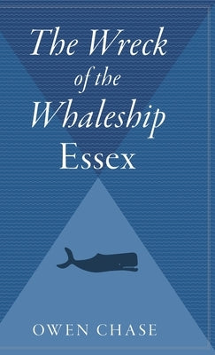 The Wreck of the Whaleship Essex by Chase, Owen