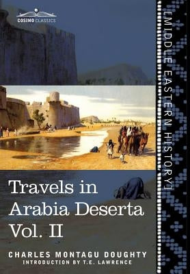 Travels in Arabia Deserta Vol. II by Doughty, Charles Montagu