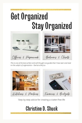 Get Organized, Stay Organized by Shuck, Christine D.