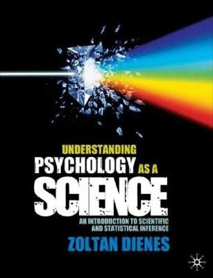 Understanding Psychology as a Science: An Introduction to Scientific and Statistical Inference by Dienes, Zoltan