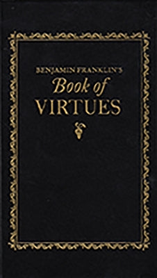 Benjamin Franklin's Book of Virtues by Franklin, Benjamin