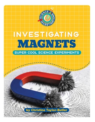 Investigating Magnets by Taylor-Butler, Christine