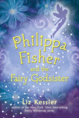 Philippa Fisher and the Fairy Godsister by Kessler, Liz