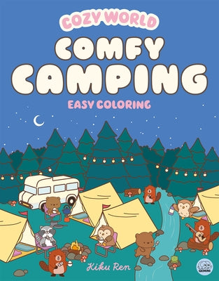 Cozy World Comfy Camping: Easy Coloring for Teens, Young Adults, and Adults by Ren, Kiku