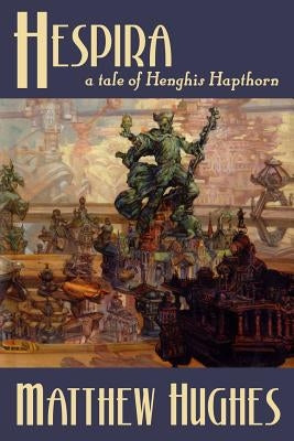 Hespira: A Tale of Henghis Hapthorn by Hughes, Matthew