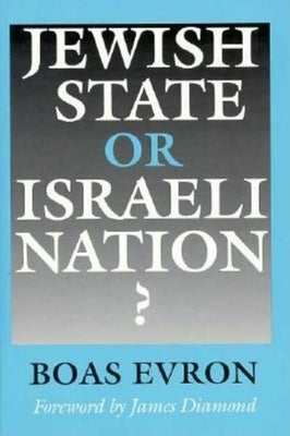 Jewish State or Israeli Nation? by Evron, Boas