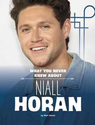 What You Never Knew about Niall Horan by Schuh, Mari
