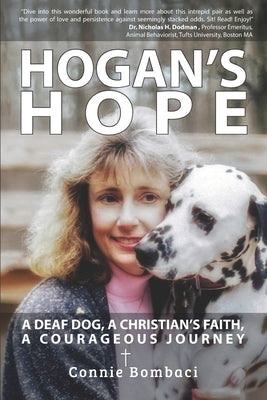 Hogan's Hope: A Deaf Dog, A Christian's Faith, A Courageous Journey by Bombaci, Connie