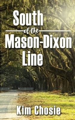 South of the Mason-Dixon Line by Chosie, Kim