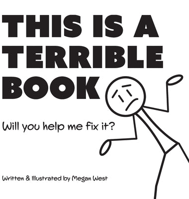 This is a Terrible Book - Will You Help Me Fix It?: Funny Interactive Read Aloud Book for Kids by West, Megan