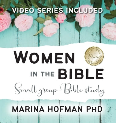 Women in the Bible Small Group Bible Study by Hofman, Marina H.