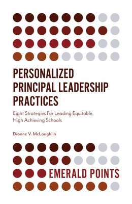 Personalized Principal Leadership Practices: Eight Strategies for Leading Equitable, High Achieving Schools by V. McLaughlin, Dionne