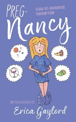 PREG-Nancy: A Laugh-Out-Loud Adventure from Bump to Baby by Gaylord, Erica