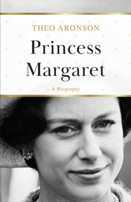 Princess Margaret: A Biography by Aronson, Theo