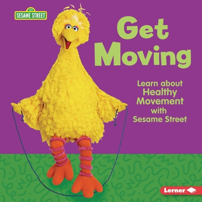 Get Moving: Learn about Healthy Movement with Sesame Street (R) by Sanderson, Whitney