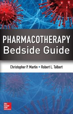 Pharmacotherapy Bedside Guide by Martin, Christopher P.