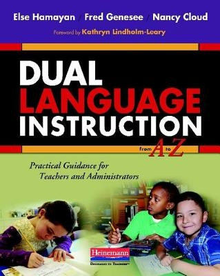 Dual Language Instruction from A to Z: Practical Guidance for Teachers and Administrators by Cloud, Nancy