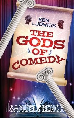 Ken Ludwig's the Gods of Comedy by Ludwig, Ken