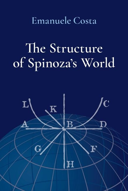 The Structure of Spinoza's World by Costa, Emanuele