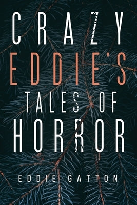 Crazy Eddies Tales of Horror by Gatton, Eddie