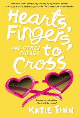 Hearts, Fingers, and Other Things to Cross by Finn, Katie