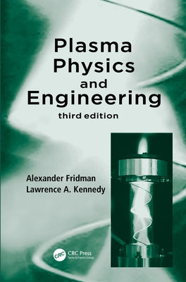 Plasma Physics and Engineering by Fridman, Alexander