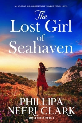 The Lost Girl of Seahaven: An Uplifting and Unforgettable Women's Fiction Novel by Nefri Clark, Phillipa