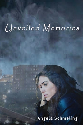 Unveiled Memories by Schmeling, Angela