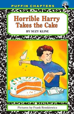 Horrible Harry Takes the Cake by Kline, Suzy